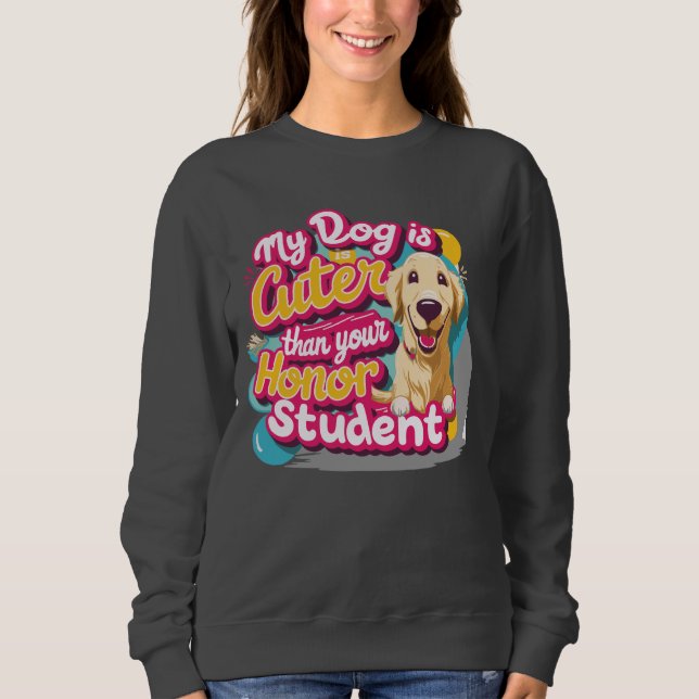 Mon chien est plus mignon que votre Sweatshirt étu (Devant)