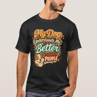Mon chien me comprend mieux que les gens T-shirt d