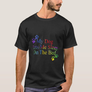Mon chien me laisse dormir sur le lit Tshirt Cadea