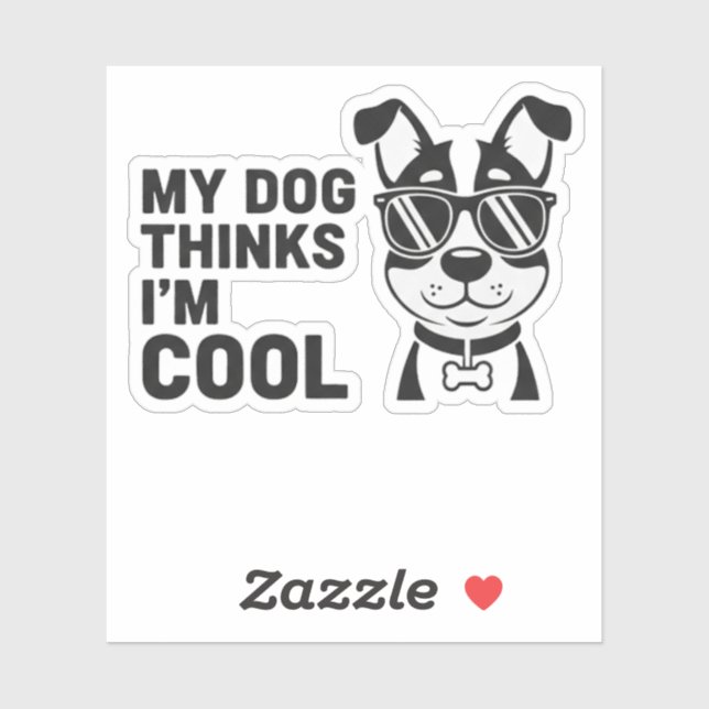 Mon chien pense que je suis cool Autocollant de ch (Feuille)