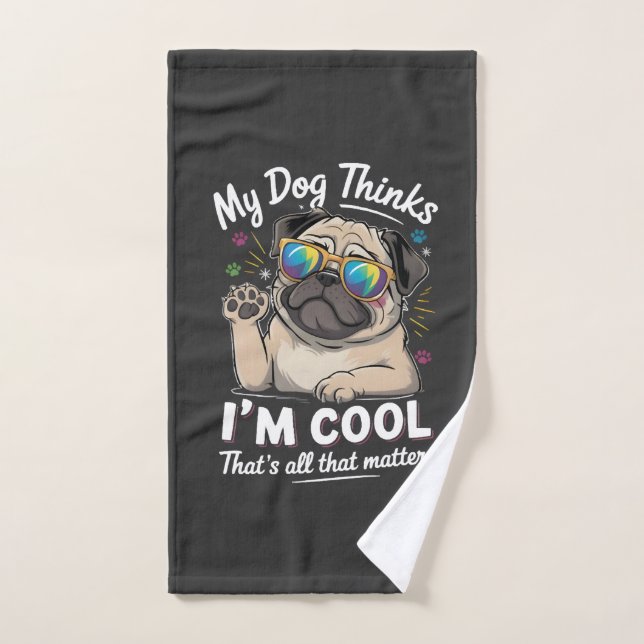 Mon chien pense que je suis cool c'est tout ce qui (Serviette à main)