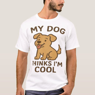 Mon chien pense que je suis cool, T-shirt drôle po