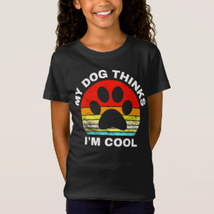 Mon chien pense que je suis un T-shirt Cool