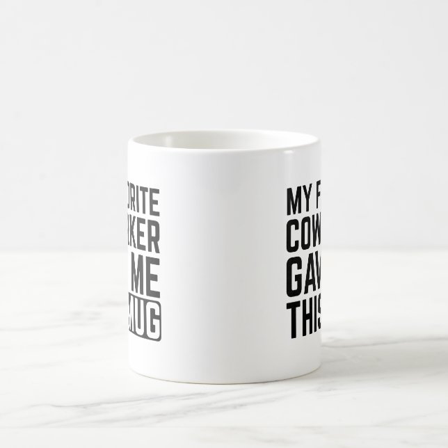 Mon collègue préféré m'a donné cette tasse - Idée  (Centre)