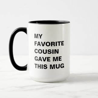 Mon Cousin Préféré M'A Donné Cette Mug Drôle