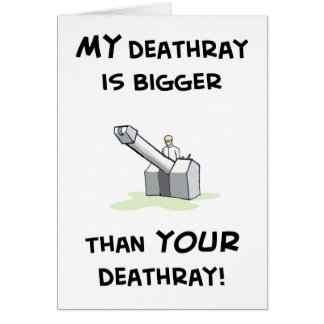 Mon deathray est plus grand