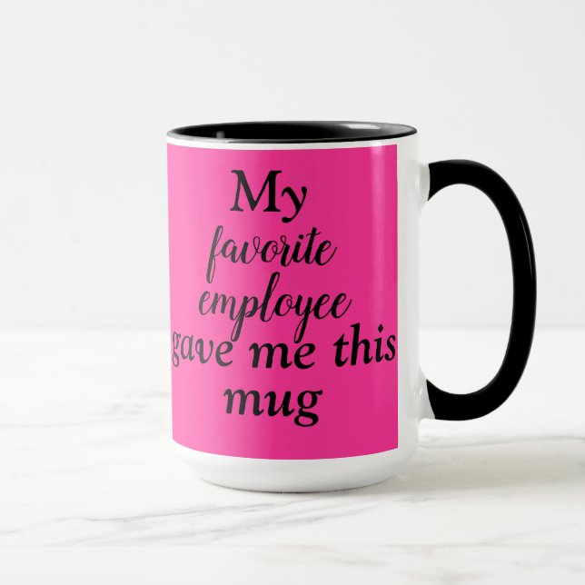 "Mon employé préféré m'a donné cette tasse" Mug Mu (Droite)