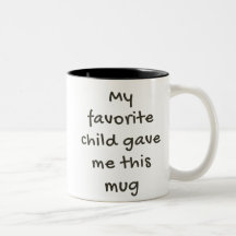 Mon enfant préféré m'a donné cette tasse