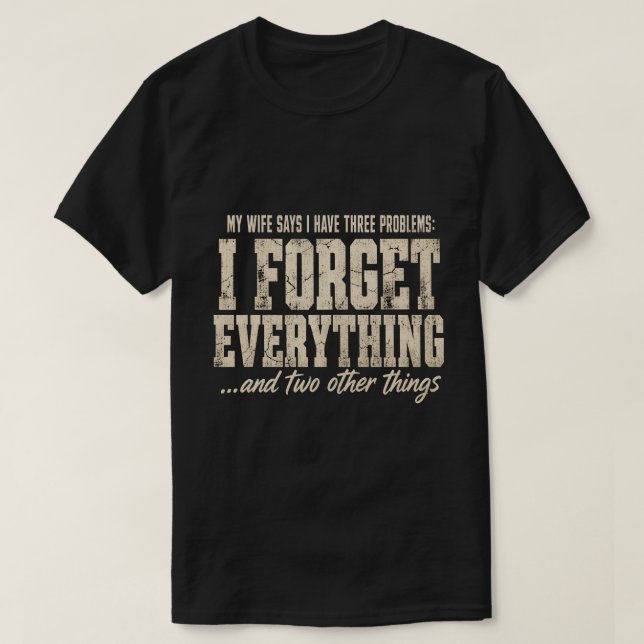 Mon épouse dit que j'ai trois problèmes T-shirt dr (Design devant)
