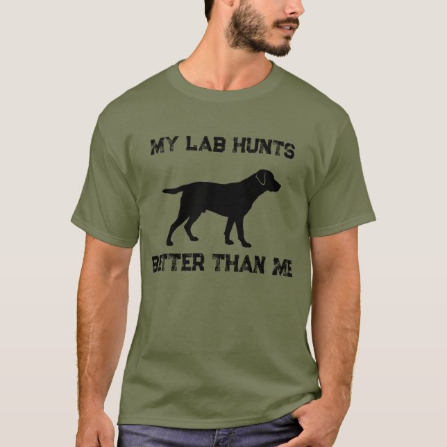 Mon labrador chasse mieux que moi T-shirt (Devant)