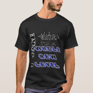 Mon nouveau T-shirt de niveau [fait sur commande]