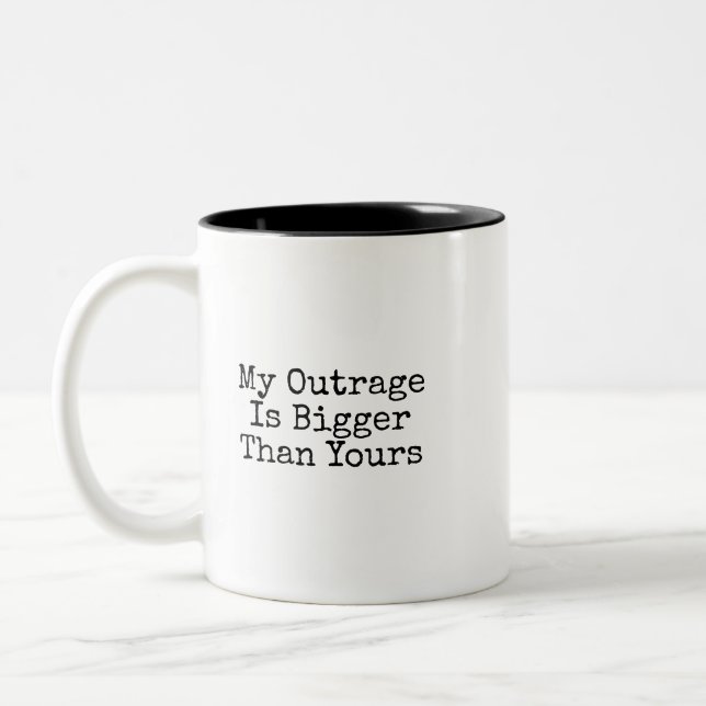 Mon outrage est plus grand que le vôtre tasse de (Gauche)