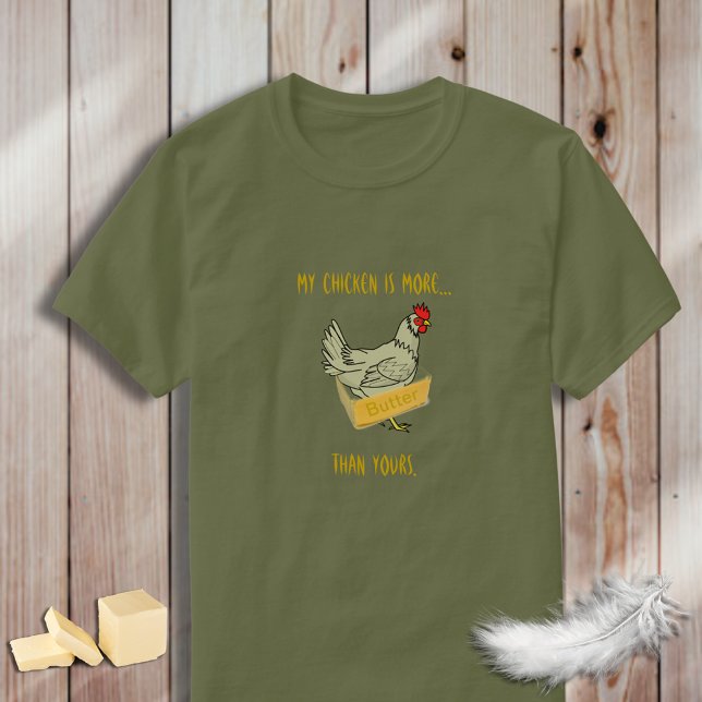 Mon poulet est plus de beurre que votre TShirt (Créateur téléchargé)