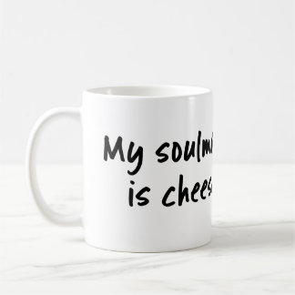Mon soulmate est tasse de fromage