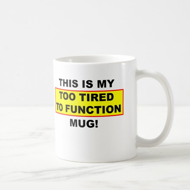 Mon Trop Fatigué Pour Fonctionner Mug Funny (Droite)