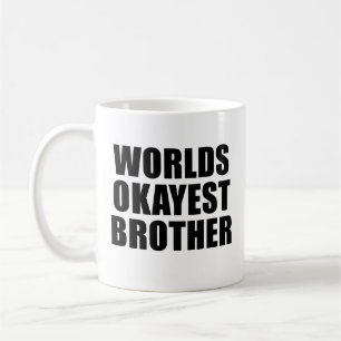 Mondes Okayest Brother Mug