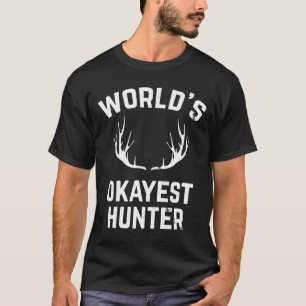 Mondes Okayest Hunter Funny Chasse Tshirt