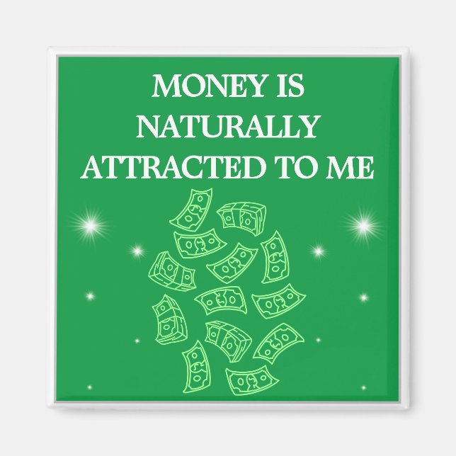 Money est Naturally Attracted To Me Aimant (Devant)