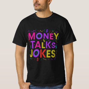 Money Talks, Jokes Walk : Design de T-shirts