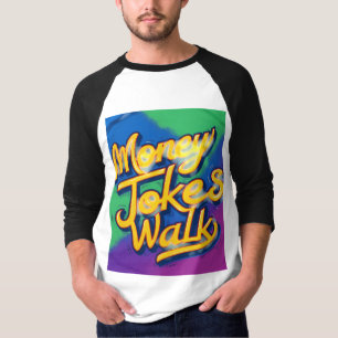 Money Talks plaisanteries Walk T-Shirt - Witty et