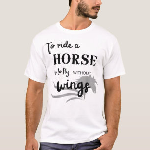 Monter à cheval c'est voler sans ailes T-shirt