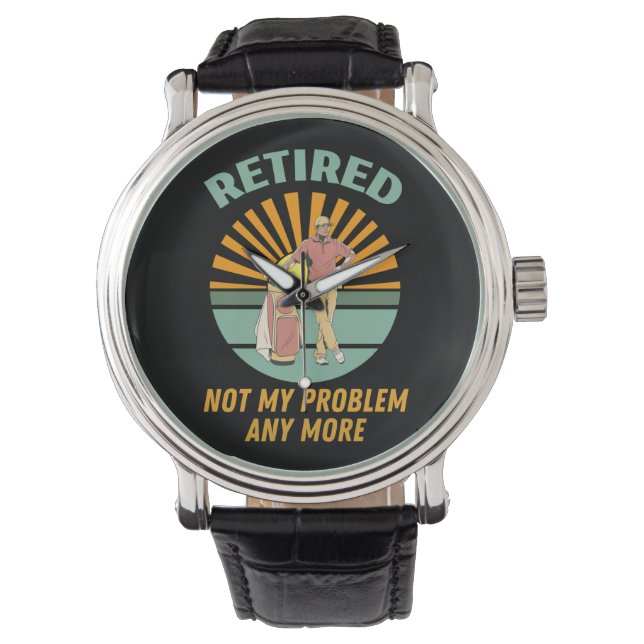 Montre à la retraite non plus mon problème (devant)