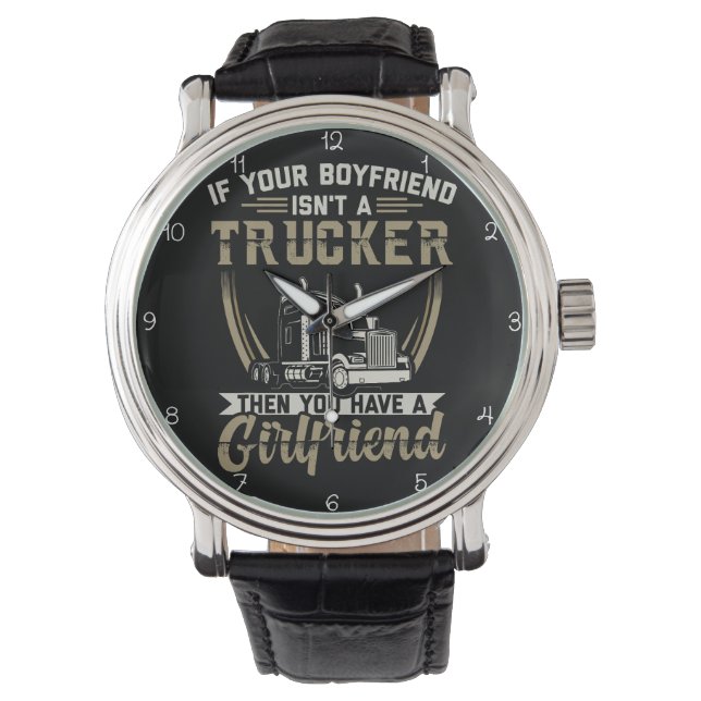 Montre Boyfriend Isn't Trucker? You Have Girlfriend! (devant)