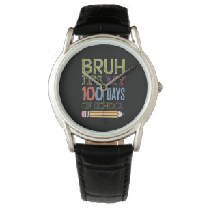 Montre Bruh C'est mes 100 jours d'école Drôle 100ème jour