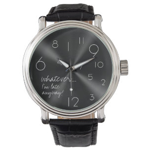 Montre celui qui, je sois tardifs de toute façon - noir