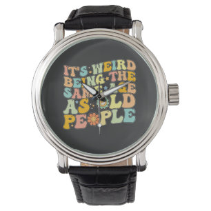 Montre C'est super bizarre d'avoir le même âge que les vi