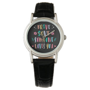 Montre Conduisez en toute sécurité, quelqu'un vous aime