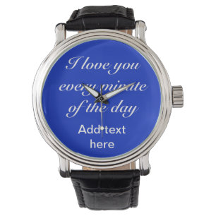 Montre Customisez-le : "Je t'aime chaque minute du jour "