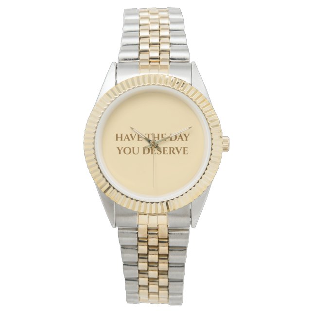 Montre deux tons "Ayez la journée que vous méritez (devant)