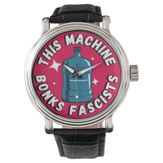 Montre Drôle mignon Cette machine Bonifie fascistes (devant)