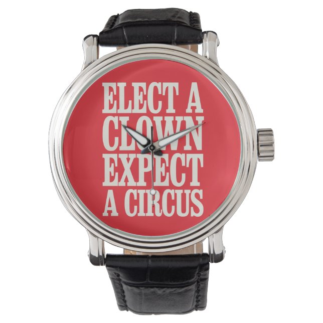 Montre Élection D'Un Clown Attendez-Vous À Un Cirque Anti (devant)