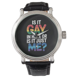 Montre Est-Ce Gay Dans Ici Ou Est-Ce Juste Moi Drôle LGBT