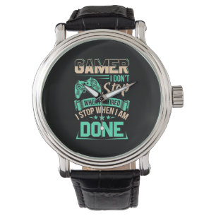 Montre Gamer Je M'Arrête Quand J'Ai Fini