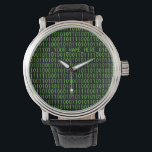 Montre Geek Watch #3 Binary_YOUR_NAME_HERE_<br><div class="desc">Vert classique sur arrière - plan noir avec 1 et zéros. un "bit" geeky. Customise-le ! Cliquez sur le bouton Customiser puis modifiez le texte - faites défiler vers le haut et remplacez "_YOUR_NAME_HERE_" par votre nom.</div>