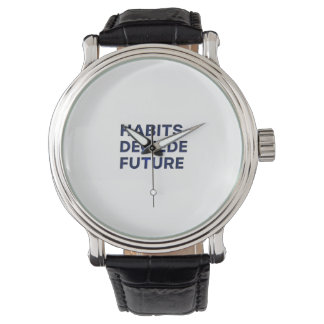 Montre Habits Decide Future