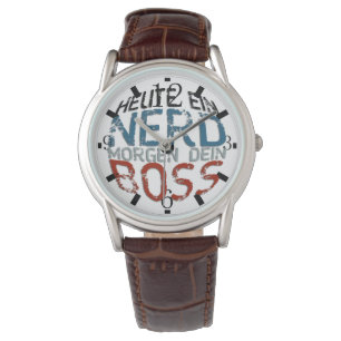 Montre Heute ein Nerd, morgen dein Boss