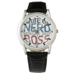 Montre Heute ein Nerd, morgen dein Boss