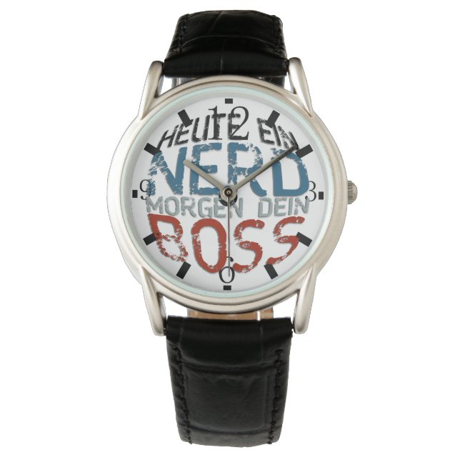 Montre Heute ein Nerd, morgen dein Boss (devant)