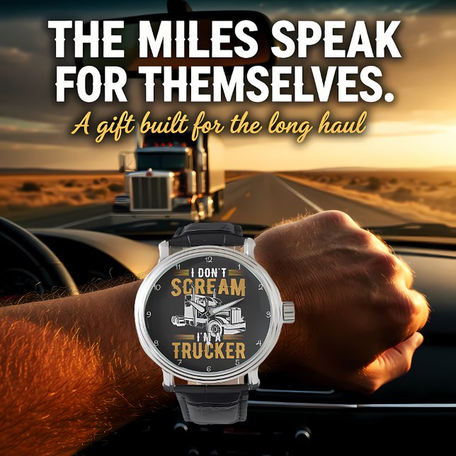 Montre I Don't Scream, I'm A Trucker (Créateur téléchargé)