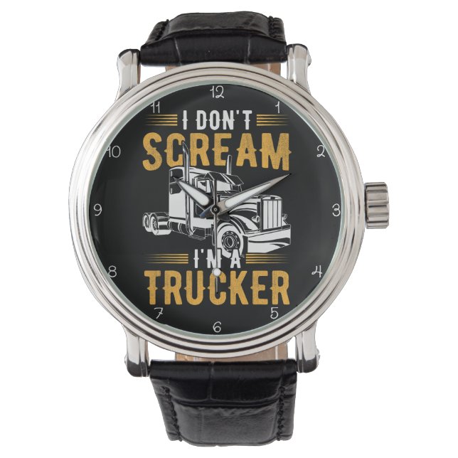 Montre I Don't Scream, I'm A Trucker (devant)