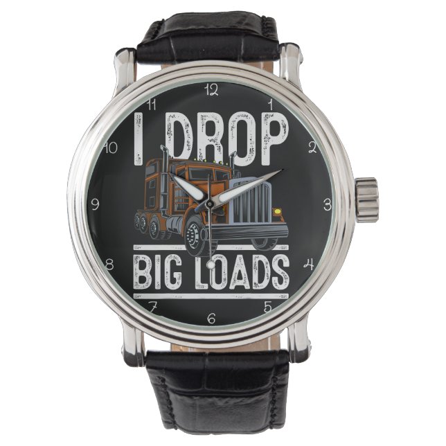 Montre  I Drop Big Loads Trucker (devant)