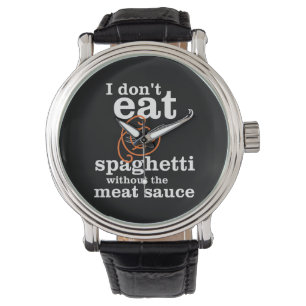 Montre Je ne mange pas de Spaghetti sans la sauce à la vi