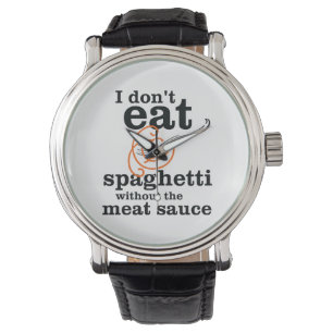 Montre Je ne mange pas de Spaghetti sans la sauce à la vi