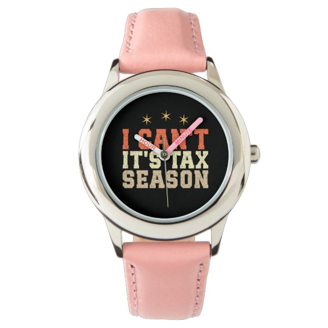 Montre Je ne peux pas c'est la saison fiscale (devant)