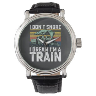 Montre Je ne ronfle pas, je rêve que je suis un train vin