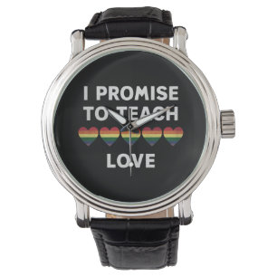 Montre Je promets d'enseigner l'amour Fierté LGBT-Q Fière